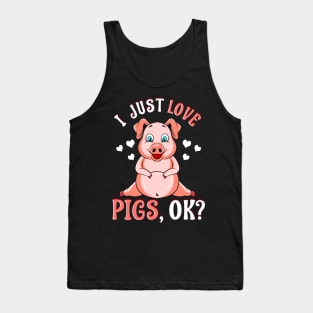 Cute & Funny I Just Love Pigs, OK? Baby Pig Tank Top